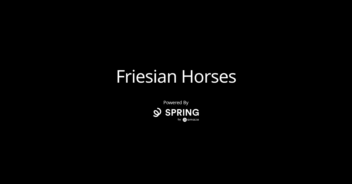 Ready go to ... https://friesian-horses.creator-spring.com/ [ Friesian Horses]