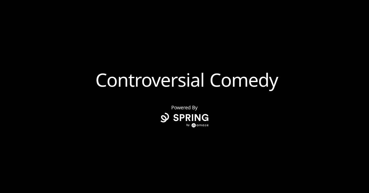 Controversial Comedy
