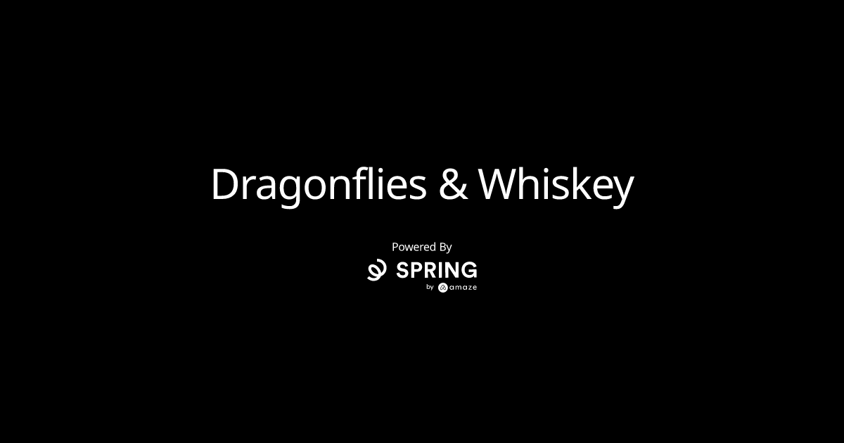 Dragonflies & Whiskey